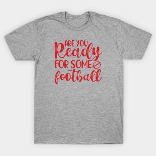 Are You Ready For Some Football Funny T-Shirt